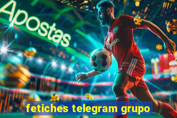 fetiches telegram grupo